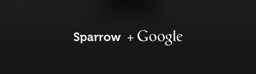 sparrow google 520x150 - Google achète Sparrow!